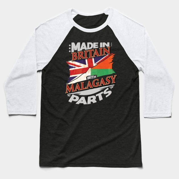 Made In Britain With Malagasy Parts - Gift for Malagasy From Madagascar Baseball T-Shirt by Country Flags